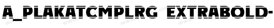 a_PlakatCmplRg ExtraBold字体转换